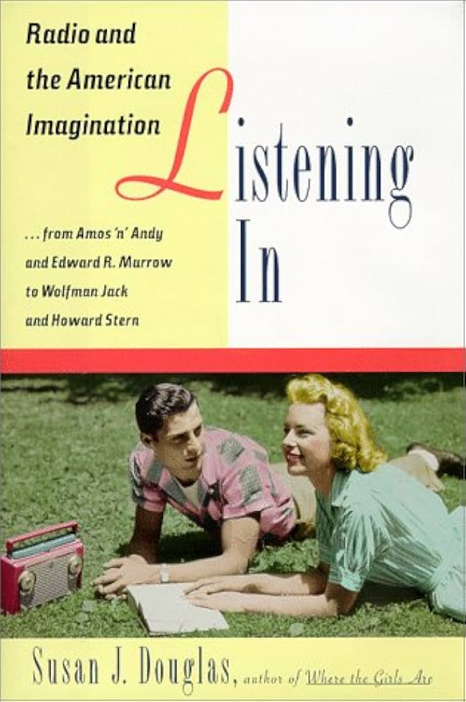 Listening In: Radio and the American Imagination