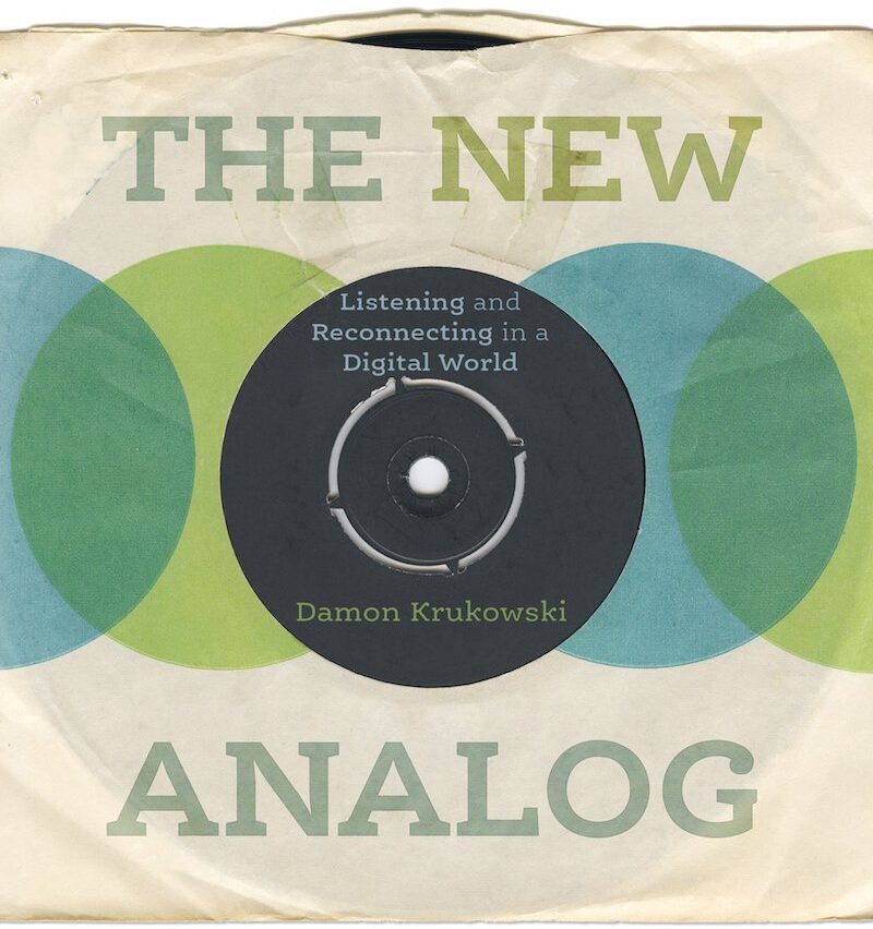 The New Analog: Listening and Reconnecting in a Digital World