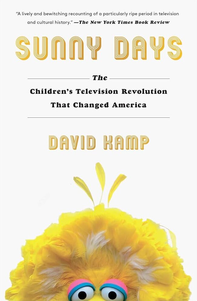 Sunny Days: The Children’s Television Revolution That Changed America