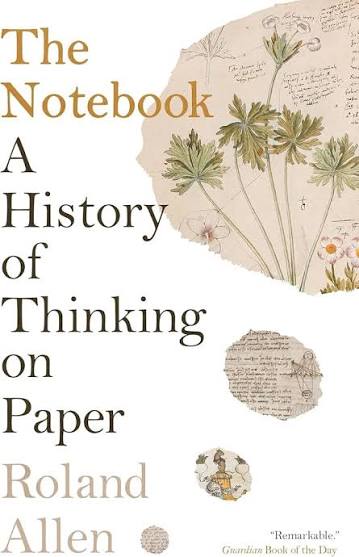 The Notebook: A History of Thinking on Paper