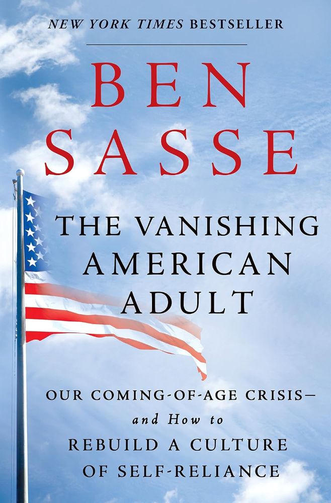 The Vanishing American Adult: Our Coming-Of-Age Crisis—And How to Rebuild a Culture of Self-Reliance